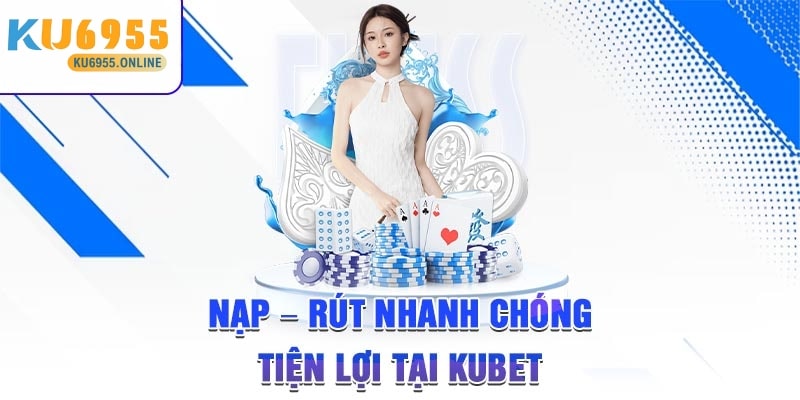 Nạp rút nhanh chóng với Ku6955