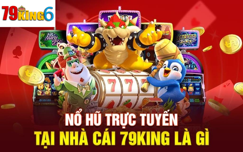 Chơi Ngay Nổ Hũ 79king6 Phát Tài Làm Giàu Nhanh Chóng