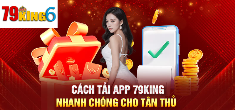 Tải App 79king6 - Hướng Dẫn Mới Nhất Cho Người Chơi